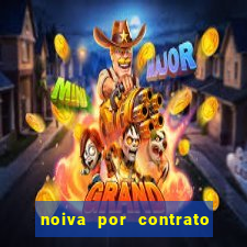 noiva por contrato filme completo dublado